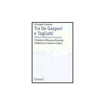 Tra De Gasperi E Togliatti. Memorie Degli Anni Cinquanta