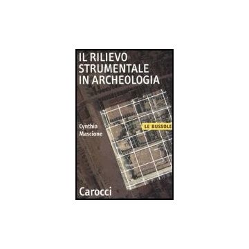 Il Rilievo Strumentale In Archeologia  - Mascione Cynthia - Carocci - 9788843038336