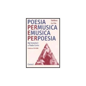 Poesia Per Musica E Musica Per Poesia. Dai Trovatori A Paolo Conte. Con Cd-rom