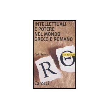 Intellettuali E Potere Nel Mondo Greco E Romano