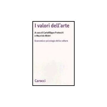 I Valori Dell'arte. Economia E Psicologia Della Cultura 