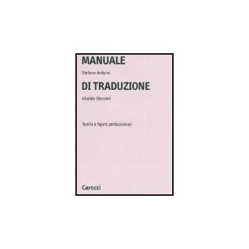 Manuale Di Traduzione. Teorie E Figure Professionali