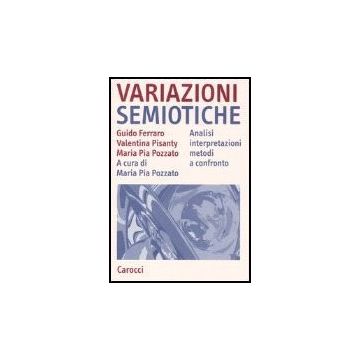 Variazioni Semiotiche. Analisi Interpretazioni Metodi A Confronto