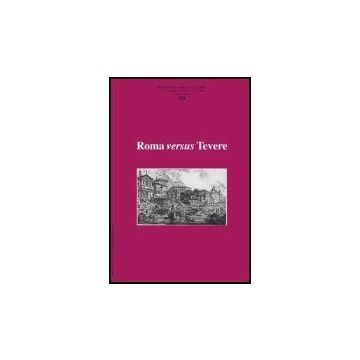 Ricerche Di Storia Dell'arte N. 89 Roma Versus Tevere