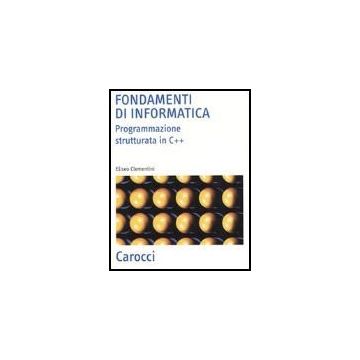 Fondamenti Di Informatica. Programmazione Strutturata In C++