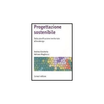 Progettazione Sostenibile. Dalla Pianificazione Territoriale All'ecodesign