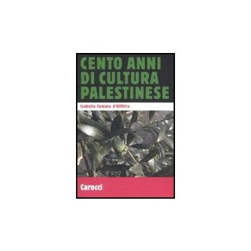Cento Anni Di Cultura Palestinese