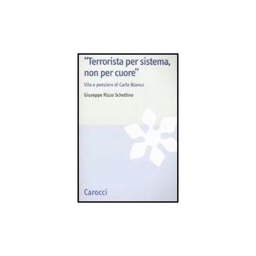 Un Terrorista Per Sistema Non Per Cuore 