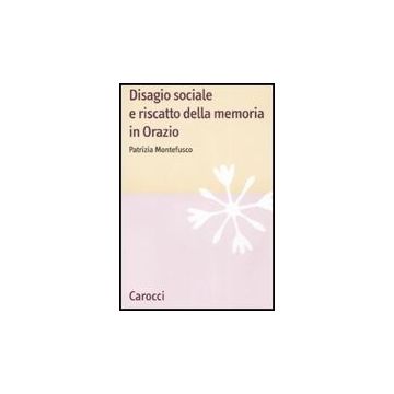 Disagio Sociale E Riscatto Nella Memoria Di Orazio