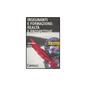 Insegnanti E Formazione. Realta' E Prospettive