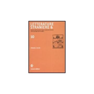 Letterature Straniere &. Quaderni Della Facolta' Di Lingue E Letterature Straniere Dell'universita' Degli Studi Di Cagliari. Vol. 10: Globale E Locale.