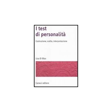 I Test Di Personalita. Costruzione, Scelta, Interpretazione 