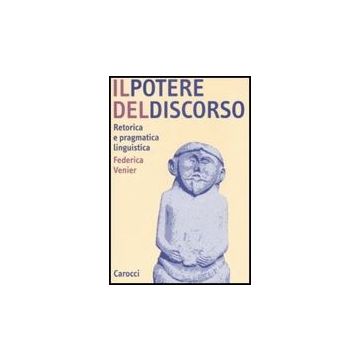 Il Potere Del Discorso. Retorica E Pragmatica Linguistica 