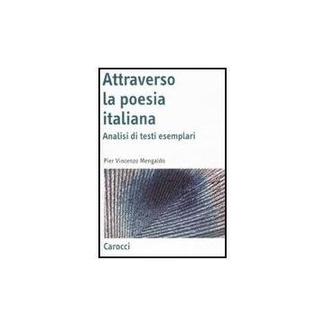 Attraverso La Poesia Italiana. Analisi Di Testi Esemplari