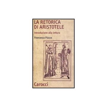 La Retorica Di Aristotele. Introduzione Alla Lettura 