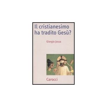 Il Cristianesimo Ha Tradito Gesu? 