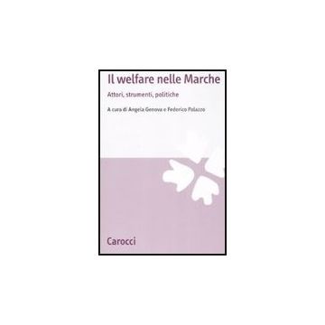 Il Welfare Nelle Marche. Attori, Strumenti, Problemi 
