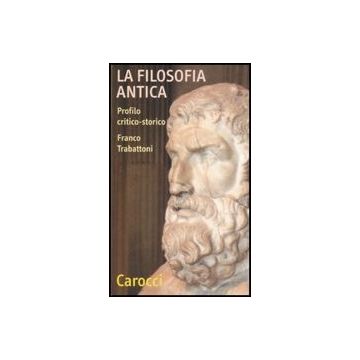La Filosofia Antica. Profilo Critico-storico 
