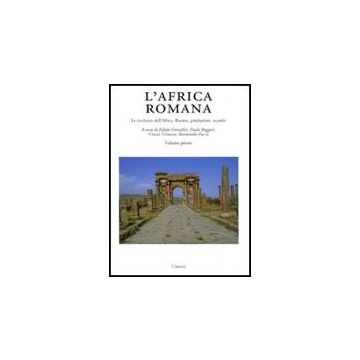 L' Africa Romana . Vol. 17: Le Ricchezze Dell'africa. Risorse, Produzioni, Scambi.