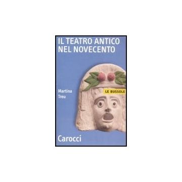 Il Teatro Antico Nel Novecento 