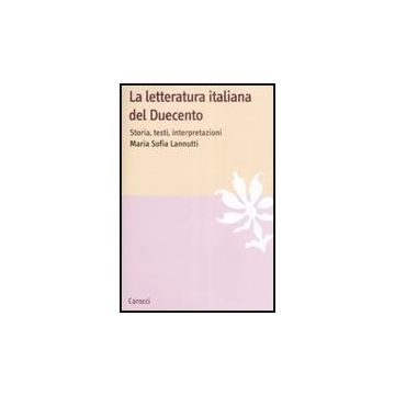 La Letteratura Italiana Del Duecento. Storia, Testi, Interpretazioni 