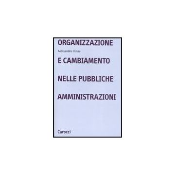Organizzazione E Cambiamento Nelle Pubbliche Amministrazioni