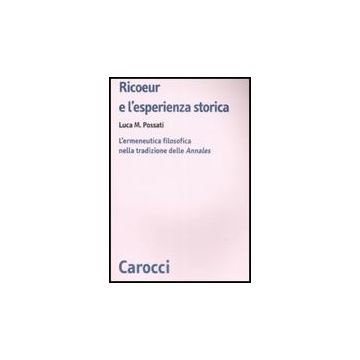 Ricoeur E L'esperienza Storica. L'ermeneutica Filosofica Nella Tradizione Delle «annales»
