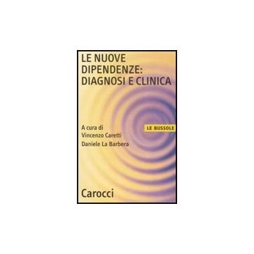Le Nuove Dipendenze: Diagnosi E Clinica 
