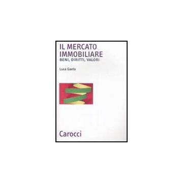 Il Mercato Immobiliare. Beni, Diritti, Valori 