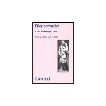 Etica Normativa. I Principi Dell'azione Morale