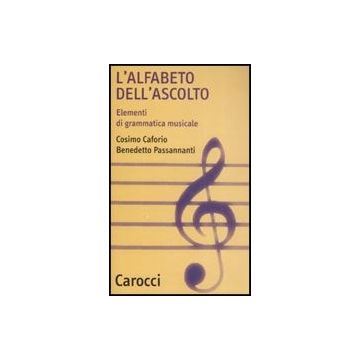 L' Alfabeto Dell'ascolto. Elementi Di Grammatica Musicale 