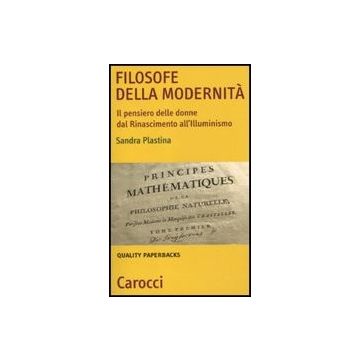 Filosofie Della Modernita. Il Pensiero Delle Donne Dal Rinascimento All'illuminismo