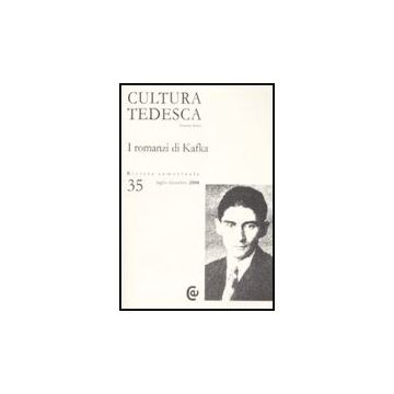 Cultura Tedesca. Vol. 35: I Romanzi Di Kafka. I Romanzi Di Kafka