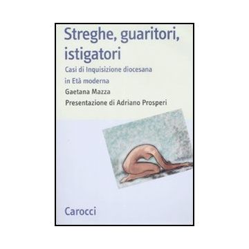 Streghe, Guaritori, Istigatori