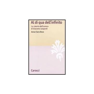 Al Di Qua Dell'infinito. La «teoria Dell'uomo» Di Giacomo Leopardi