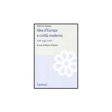 Idea D'europa E Civilta' Moderna. Sette Saggi Inediti
