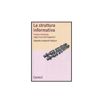 La Struttura Informativa. Forma E Funzione Negli Enunciati Linguistici 