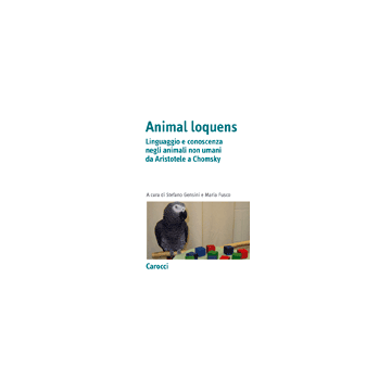 Animal Loquens. Linguaggio e conoscenza negli animali non umani da Aristotele a Chomsky