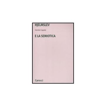 Hjelmslev E La Semiotica
