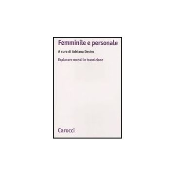 Femminile E Personale. Esplorare Mondi In Transazione