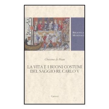La Vita E I Buoni Costumi Del Saggio Re Carlo V 