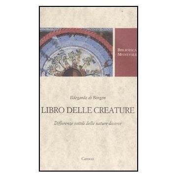 Libro Delle Creature. Differenze Sottili Delle Nature Diverse