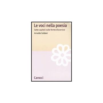 Le Voci Nella Poesia. Sette Capitoli Sulle Forme Discorsive 