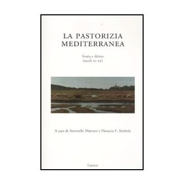 Pastorizia Mediterranea. Storia E Diritto (secoli Xi-xx) (la)