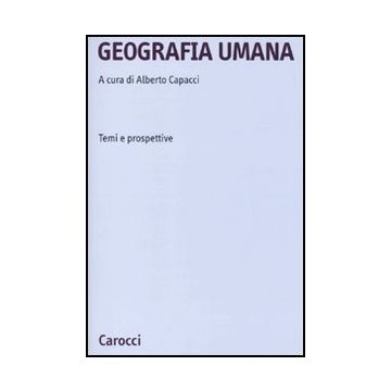 Geografia Umana. Temi E Prospettive