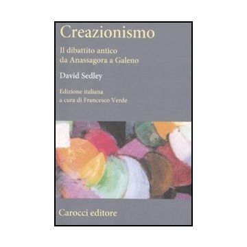 Creazionismo. Il Dibattito Antico Da Anassagora A Galeno