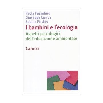 I Bambini E L'ecologia. Aspetti Psicologici Dell'educazione Ambientale 