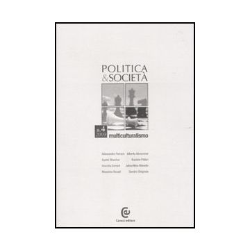 Politica E Societa' (2009). Vol. 4: Multiculturalismo. Multiculturalismo