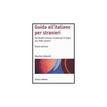 Guida All'italiano Per Stranieri. Dal Quadro Comune Europeo Per Le Lingue Alla Sfida Salutare