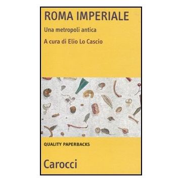 Roma Imperiale. Una Metropoli Antica